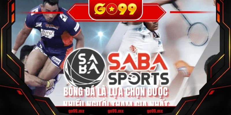 Bóng đá là lựa chọn được nhiều người tham gia nhất