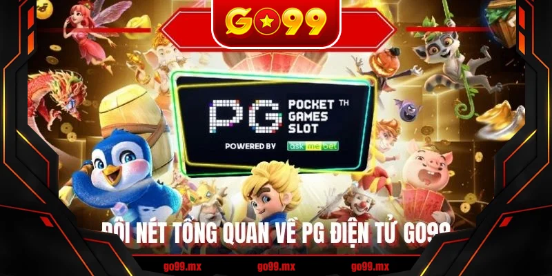Đôi nét tổng quan về PG điện tử GO99