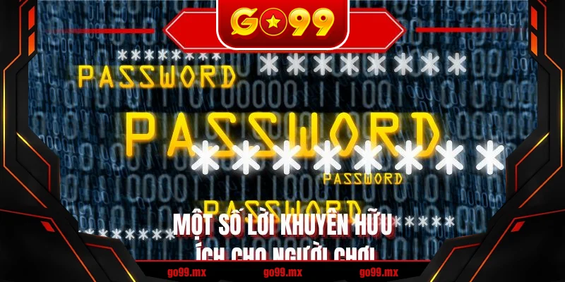 Một số lời khuyên hữu ích cho người chơi